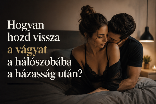 Hogyan hozd vissza a vágyat a hálószobába a házasság után?