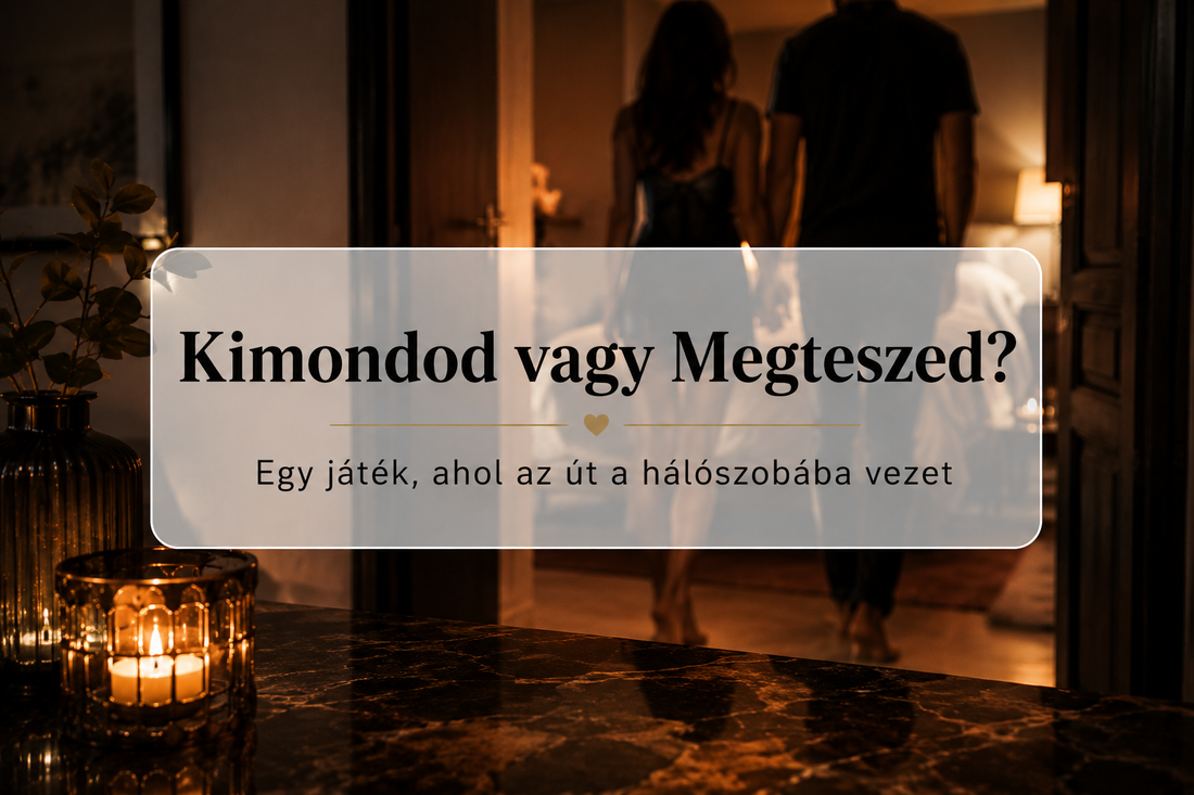 Kimondod vagy Megteszed? – Egy játék, ahol az út a hálószobába vezet