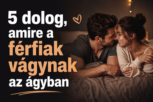 5 dolog, amire a férfiak vágynak az ágyban