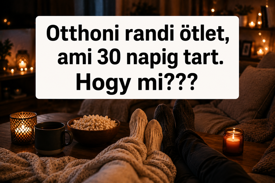 Otthoni randi ötlet, ami 30 napig tart. Hogy mi???