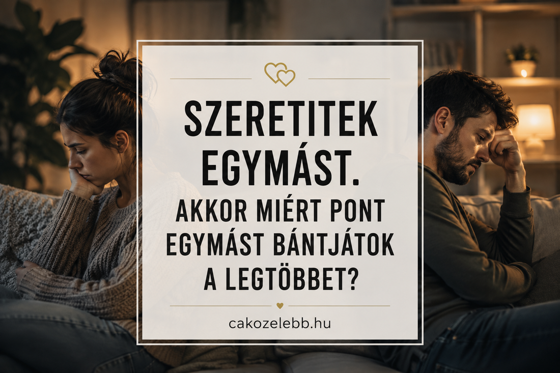 Szeretitek egymást. Akkor miért pont egymást bántjátok a legtöbbet?