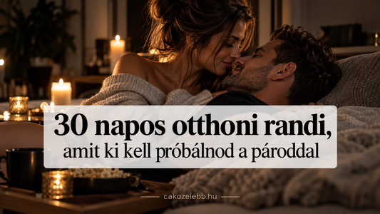 30 napos otthoni randi, amit ki kell próbálnod a pároddal