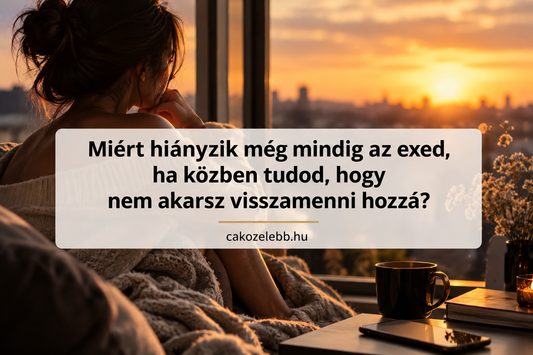 Miért hiányzik még mindig az exed, ha közben tudod, hogy nem akarsz visszamenni hozzá?