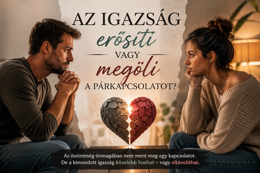 Az igazság erősíti vagy megöli a párkapcsolatot?