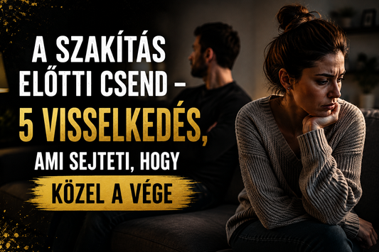 A szakítás előtti csend – 5 viselkedés, ami sejteti, hogy közel a vége
