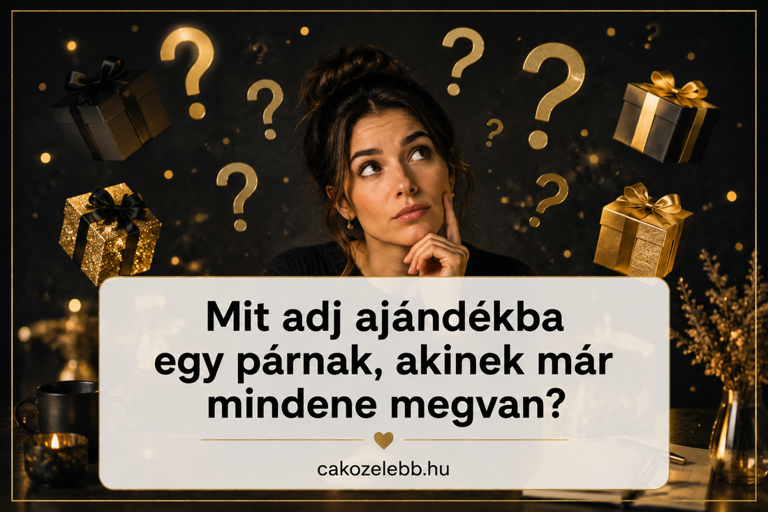 Mit adj ajándékba egy párnak, akinek már mindene megvan?