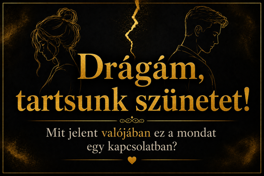 Drágám, tartsunk szünetet! – Mit jelent valójában ez a mondat egy kapcsolatban?